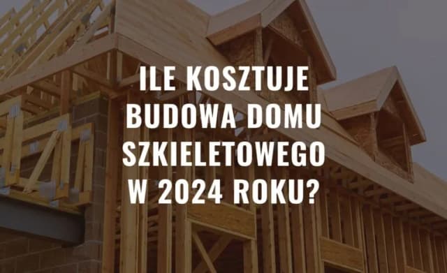 Ile kosztuje budowa domu szkieletowego pod klucz? Poznaj realne ceny!